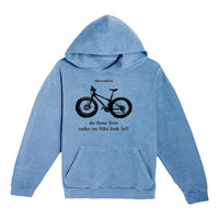 Do These Tires Make My Bike Look Fat Unisex Fleece Hoodie - dunworkin 
